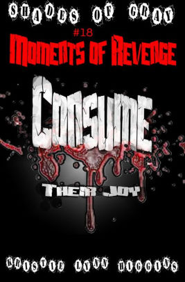 Moments Of Revenge: Consume Their Joy