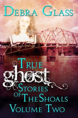 True Ghost Stories of the Shoals Vol. 2