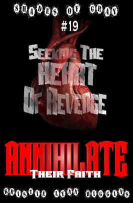 Seeking The Heart Of Revenge: Annihilate Their Faith