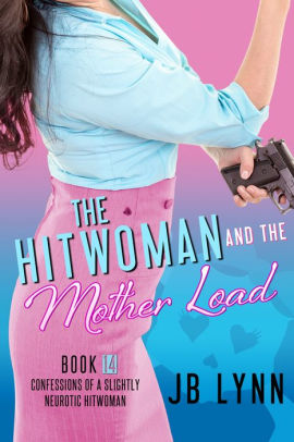 The Hitwoman and the Mother Load