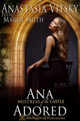 Ana Adored: Mistress of the Castle