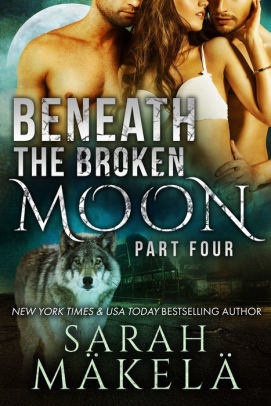 Beneath the Broken Moon: Part Four