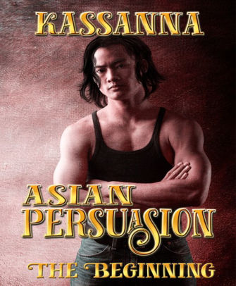 Asian Persuasion The Beginning