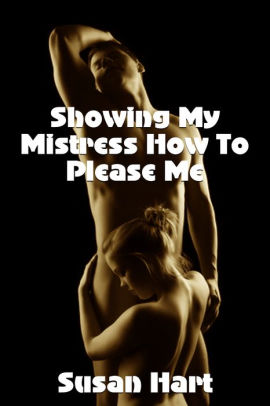 Showing My Mistress How To Please Me