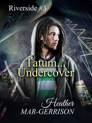 Tatum... Undercover
