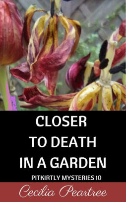 Closer to Death in a Garden
