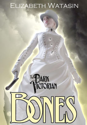 The Dark Victorian: Bones
