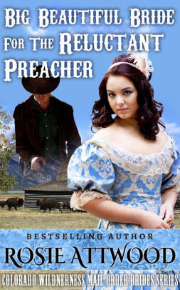 Big Beautiful Bride For The Reluctant Preacher
