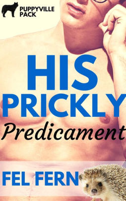 His Prickly Predicament