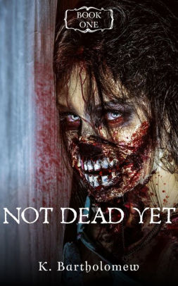 Not Dead Yet - Book 1