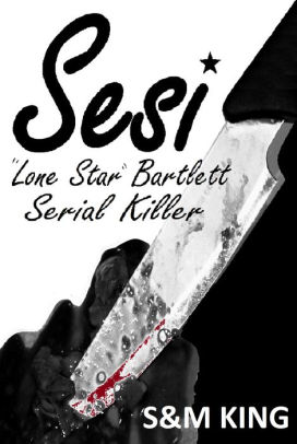 Sesi "Lone Star" Bartlett: Serial Killer