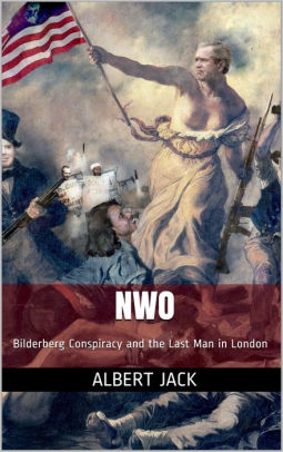 NWO: Bilderberg Conspiracy and the Future of the West