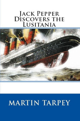 Jack Pepper Discovers the Lusitania