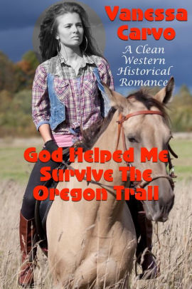 God Helped Me Survive The Oregon Trail