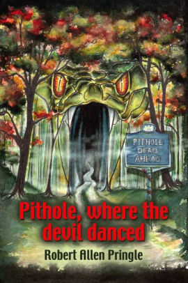 PITHOLE: Where the Devil Danced