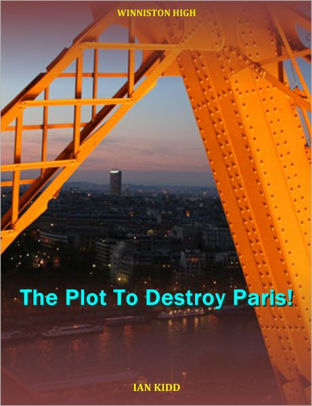 The Plot To Destroy Paris!