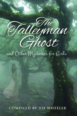 The Talleyman Ghost & Other Mysteries for Girls