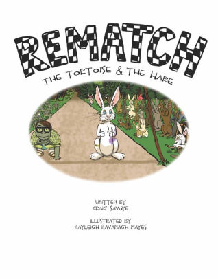 REMATCH The Tortoise and the Hare