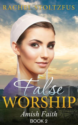 Amish Home: False Worship - Book 2