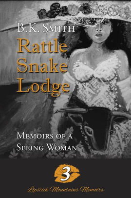 Rattle Snake Lodge - Memoirs of a Seeing Woman