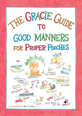 The Gracie Guide to Good Manners for Proper Pooches