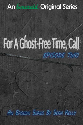 For a Ghost-Free Time, Call: Episode Two