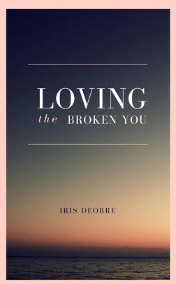 Loving The Broken You