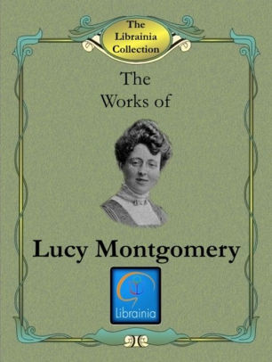 Works of Lucy Mongomery