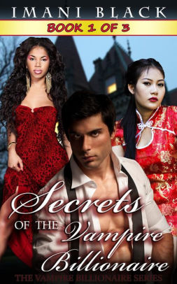 Secrets of the Vampire Billionaire - Book 1