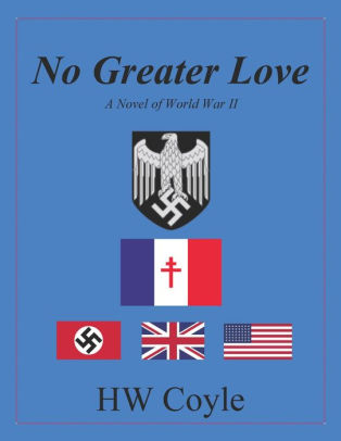 No Greater Love, a Novel of World War II
