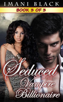 Seduced by the Vampire Billionaire - Book 3