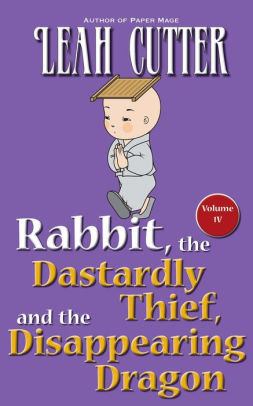 Rabbit, the Dastardly Thief, and the Disappearing Dragon