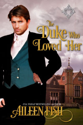 The Duke Who Loved Her