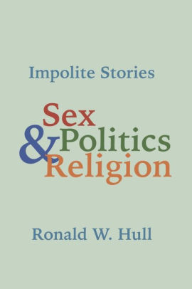 Impolite Stories: Sex, Religion & Politics