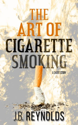 The Art of Cigarette Smoking