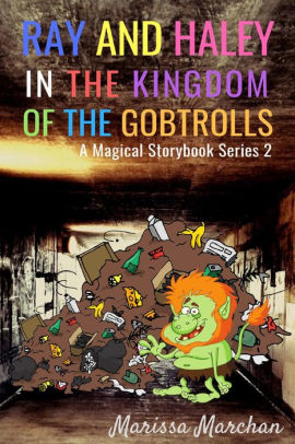 Ray and Haley In the Kingdom of the Gobtrolls