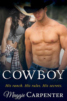 Cowboy: His Ranch. His Rules. His Secrets