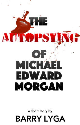 The Autopsying of Michael Edward Morgan