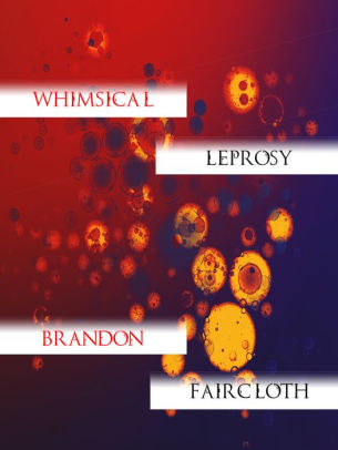 Whimsical Leprosy