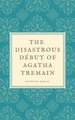 The Disastrous Debut of Agatha Tremain
