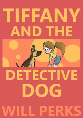 Tiffany and the Detective Dog