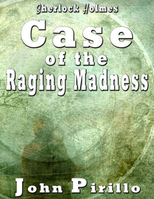 Case of the Raging Madness