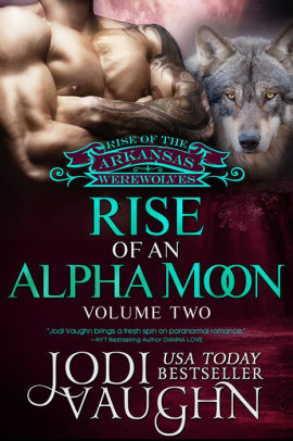 RISE OF AN ALPHA MOON Volume 2
