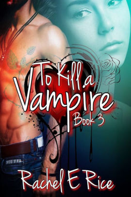 To Kill A Vampire Book 3