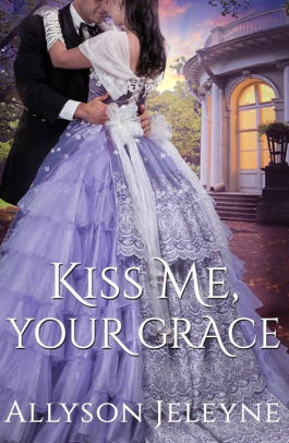 Kiss Me, Your Grace