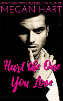 Hurt the One You Love