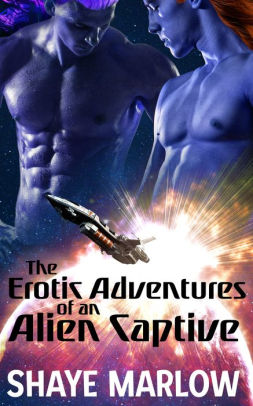 The Erotic Adventures of an Alien Captive