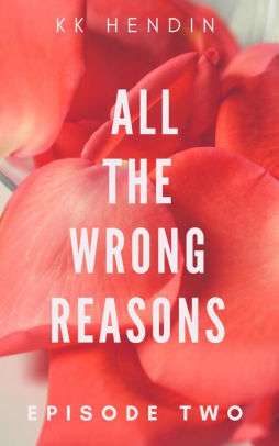 All The Wrong Reasons: Episode Two