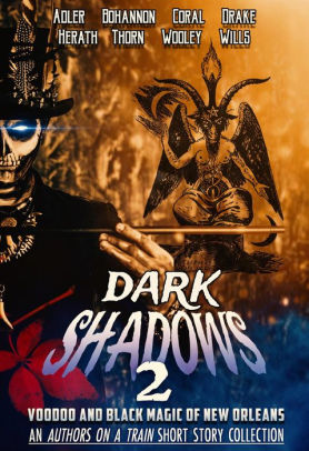 Dark Shadows 2: Voodoo and Black Magic of New Orleans