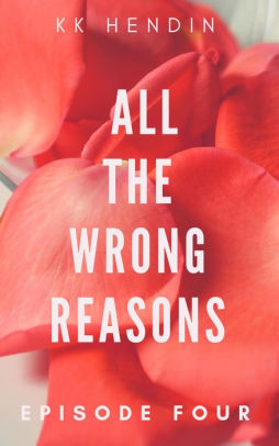 All The Wrong Reasons: Episode Four